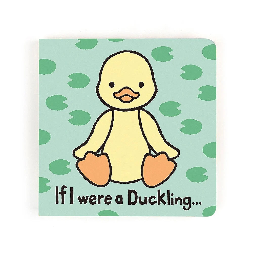 Front cover of a children‚Äôs board book featuring a cartoon yellow duckling with orange feet and beak on a light green background with lily pads. Text reads ‚ÄúIf I were a Duckling‚Ä¶‚Äù